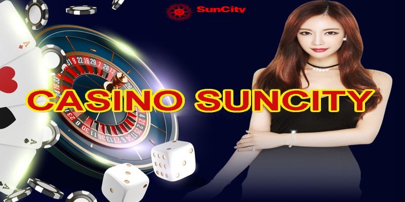 Tổng quan về casino Suncity